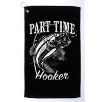 Part Time Hooker Fishing Golf Towel