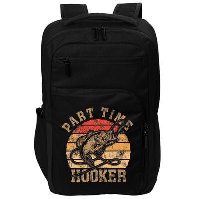 Part Time Hooker Funny Fishermen Sarcastic Joke For Dad Impact Tech Backpack