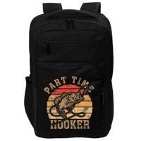Part Time Hooker Funny Fishermen Sarcastic Joke For Dad Impact Tech Backpack