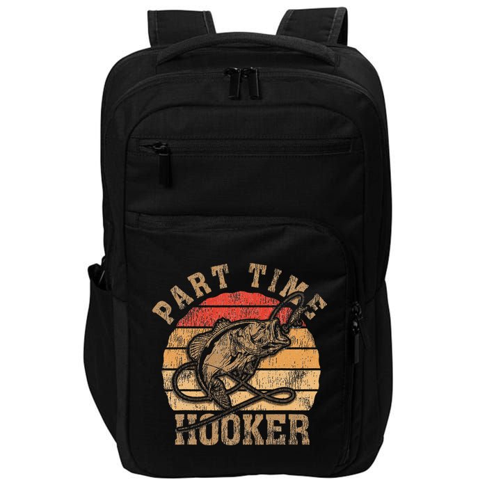 Part Time Hooker Funny Fishermen Sarcastic Joke For Dad Impact Tech Backpack
