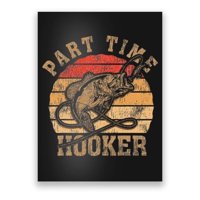 Part Time Hooker Funny Fishermen Sarcastic Joke For Dad Poster
