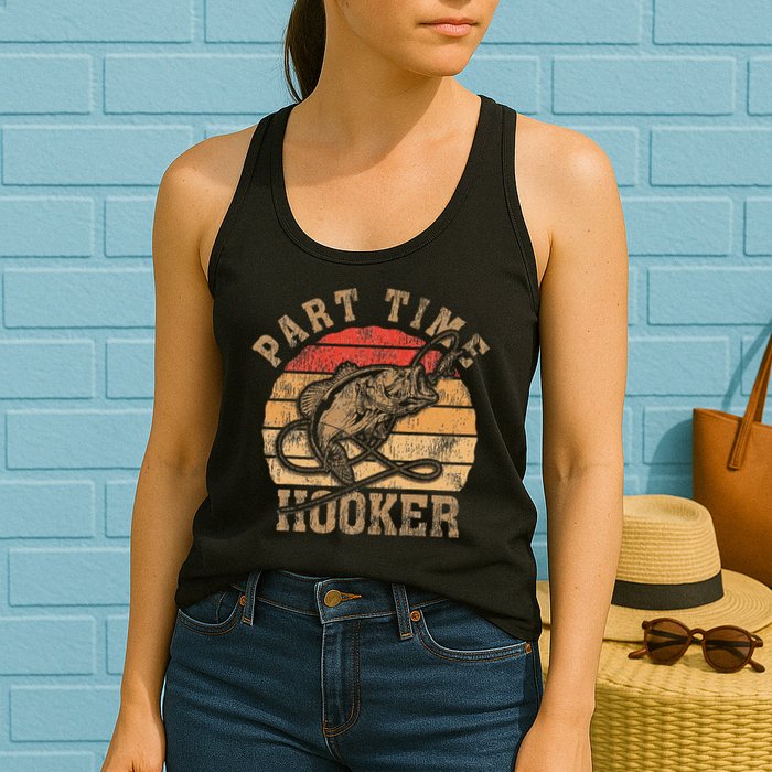 Part Time Hooker Funny Fishermen Sarcastic Joke For Dad Womens Tank Top