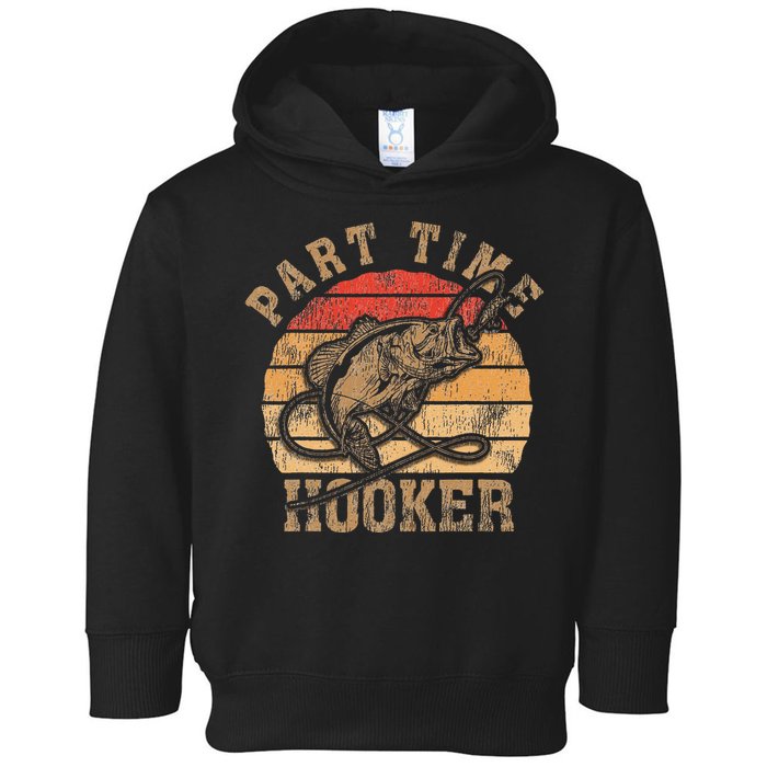 Part Time Hooker Funny Fishermen Sarcastic Joke For Dad Toddler Hoodie