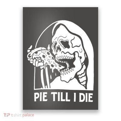 Pie Til I Die Grim Reaper Poster