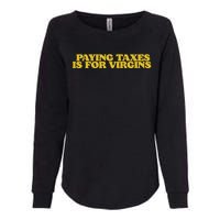 Paying Taxes Is For Virgins Womens California Wash Sweatshirt