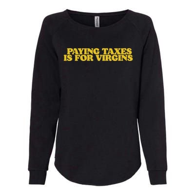 Paying Taxes Is For Virgins Womens California Wash Sweatshirt