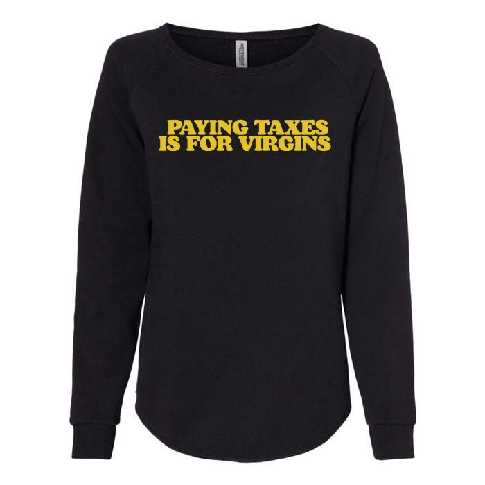 Paying Taxes Is For Virgins Womens California Wash Sweatshirt