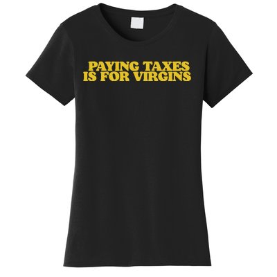 Paying Taxes Is For Virgins Women's T-Shirt