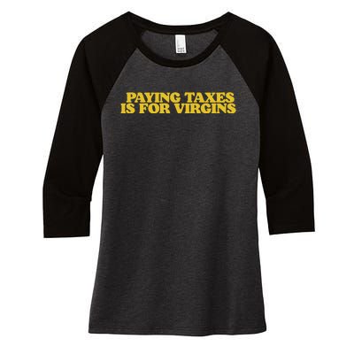 Paying Taxes Is For Virgins Women's Tri-Blend 3/4-Sleeve Raglan Shirt