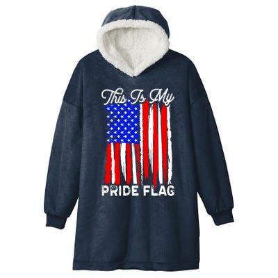 Patriotic This Is My Pride Flag Usa American 4th Of July Gift Hooded Wearable Blanket