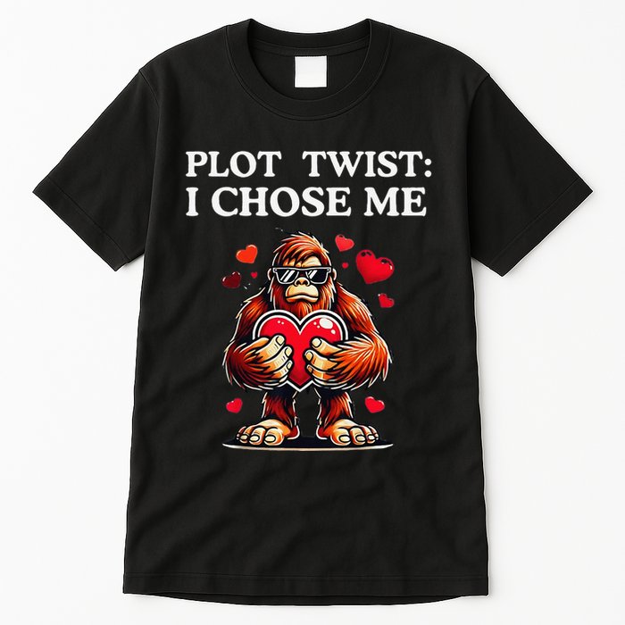 Plot Twist I Chose MeFunny Sasquatch Meme Selflove Bigfoot Tall T-Shirt