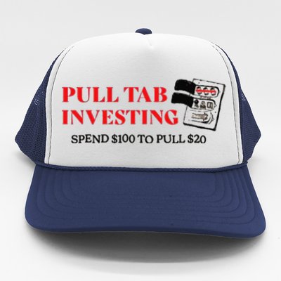 Pull tab investing spend $100 to pull $20 Trucker Hat