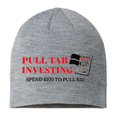 Pull tab investing spend $100 to pull $20 Sustainable Beanie