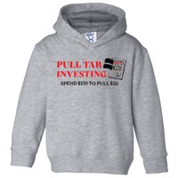 Pull tab investing spend $100 to pull $20 Toddler Hoodie