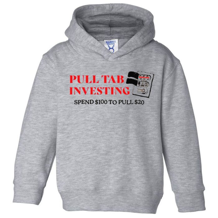 Pull tab investing spend $100 to pull $20 Toddler Hoodie