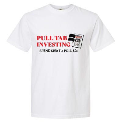 Pull tab investing spend $100 to pull $20 Garment-Dyed Heavyweight T-Shirt