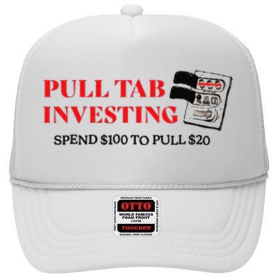 Pull tab investing spend $100 to pull $20 High Crown Mesh Back Trucker Hat