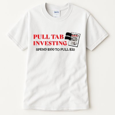 Pull tab investing spend $100 to pull $20 Tall T-Shirt