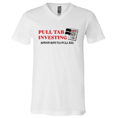 Pull tab investing spend $100 to pull $20 V-Neck T-Shirt