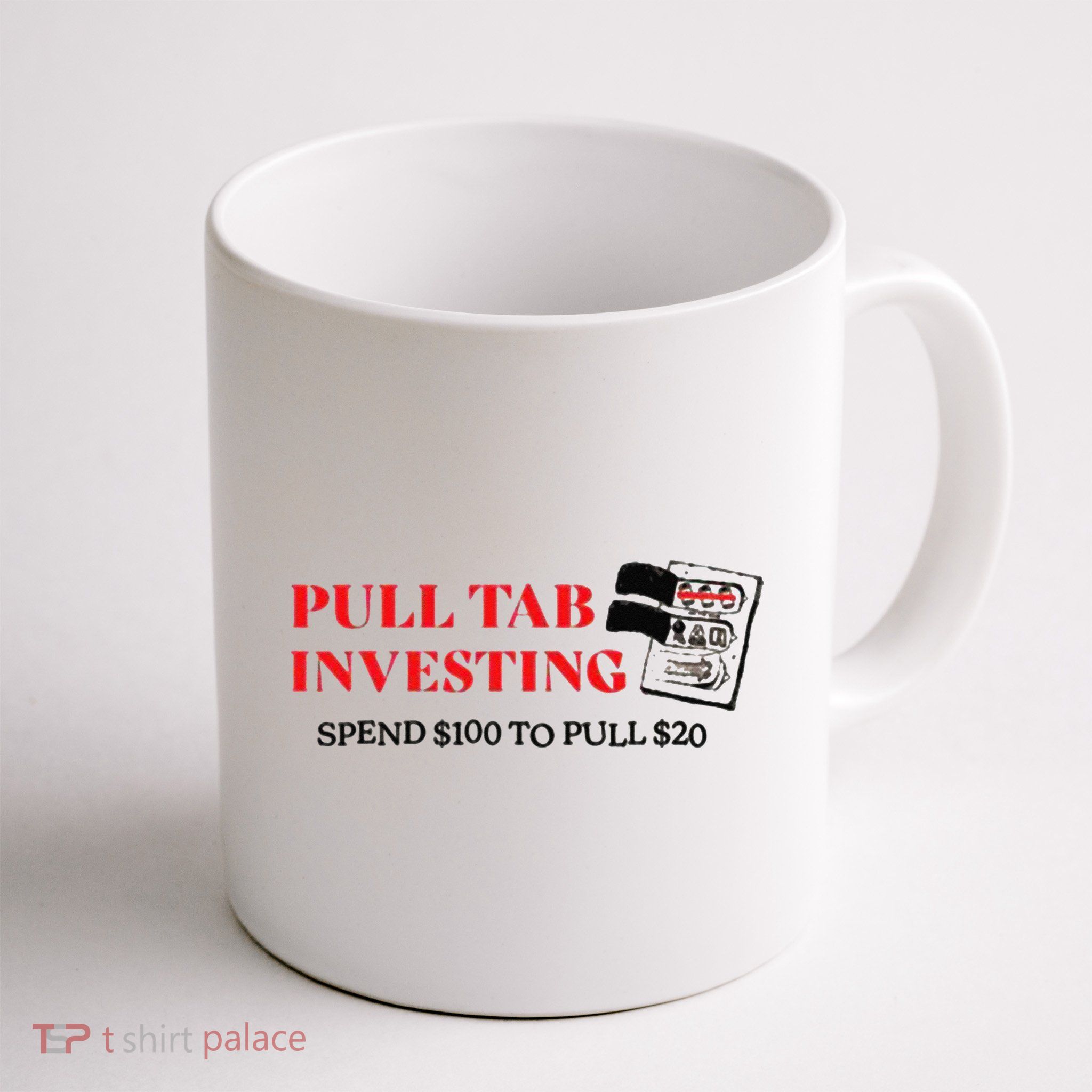 Pull tab investing spend $100 to pull $20 Mug