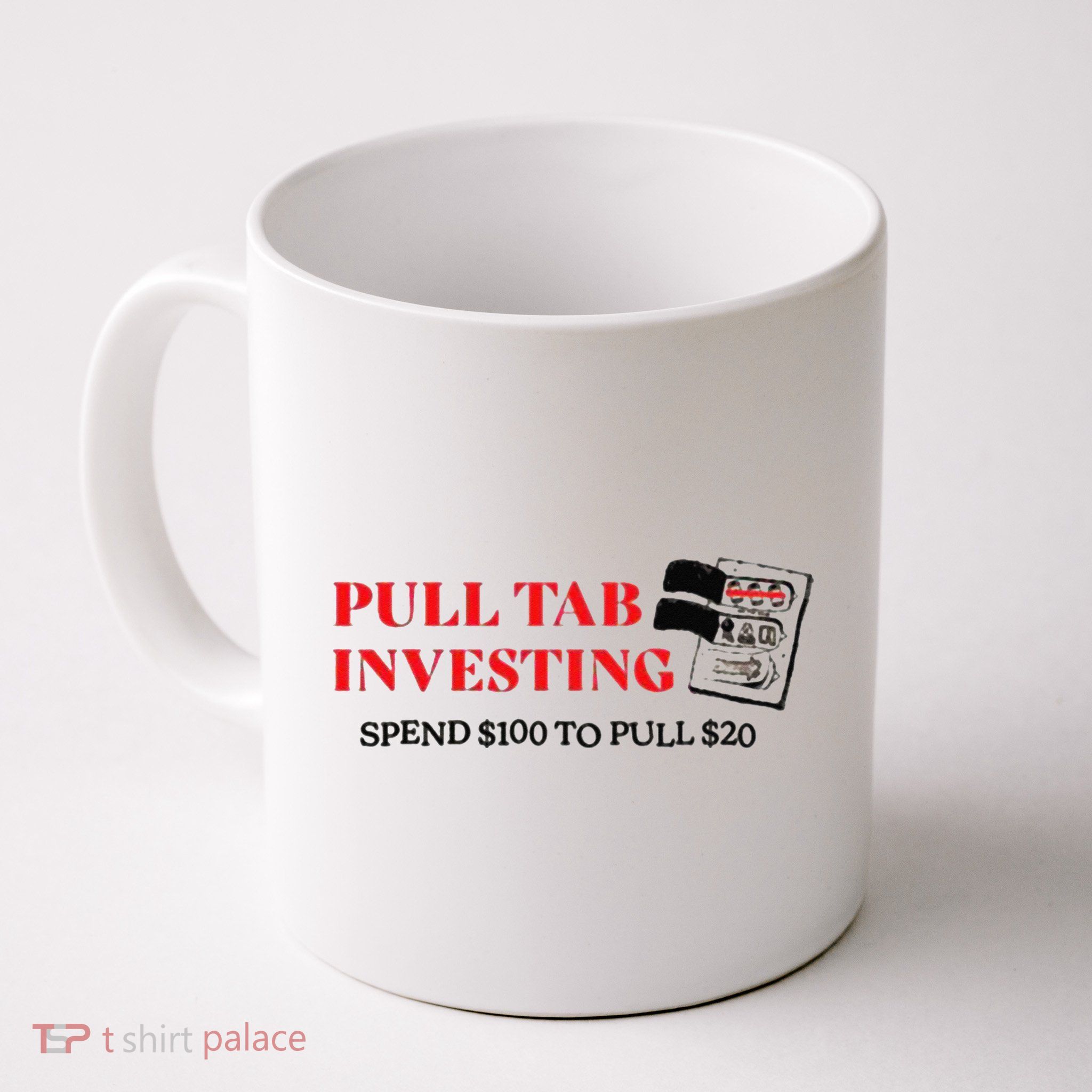 Pull tab investing spend $100 to pull $20 Mug
