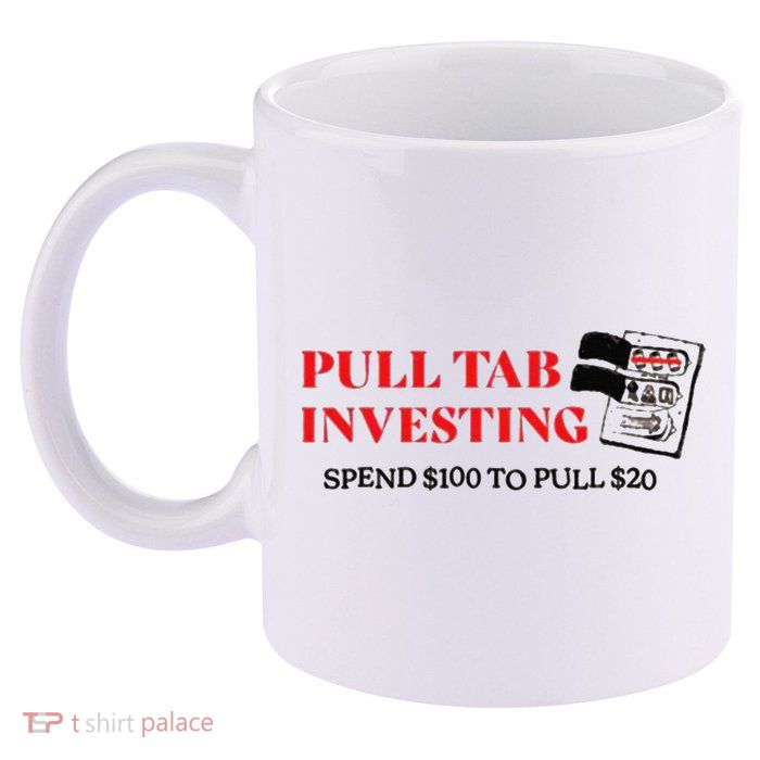 Pull tab investing spend $100 to pull $20 11oz C Handle Ceramic Mug