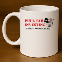 Pull tab investing spend $100 to pull $20 11oz C Handle Ceramic Mug
