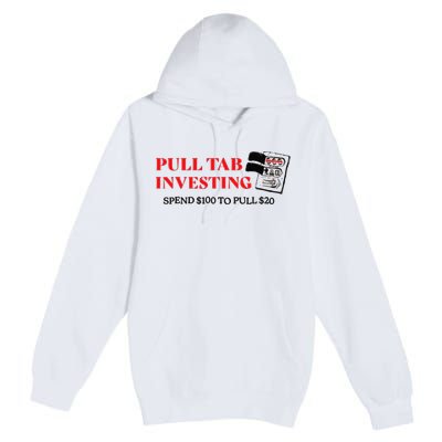 Pull tab investing spend $100 to pull $20 Premium Pullover Hoodie
