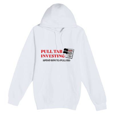 Pull tab investing spend $100 to pull $20 Premium Pullover Hoodie