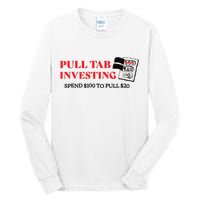 Pull tab investing spend $100 to pull $20 Tall Long Sleeve T-Shirt