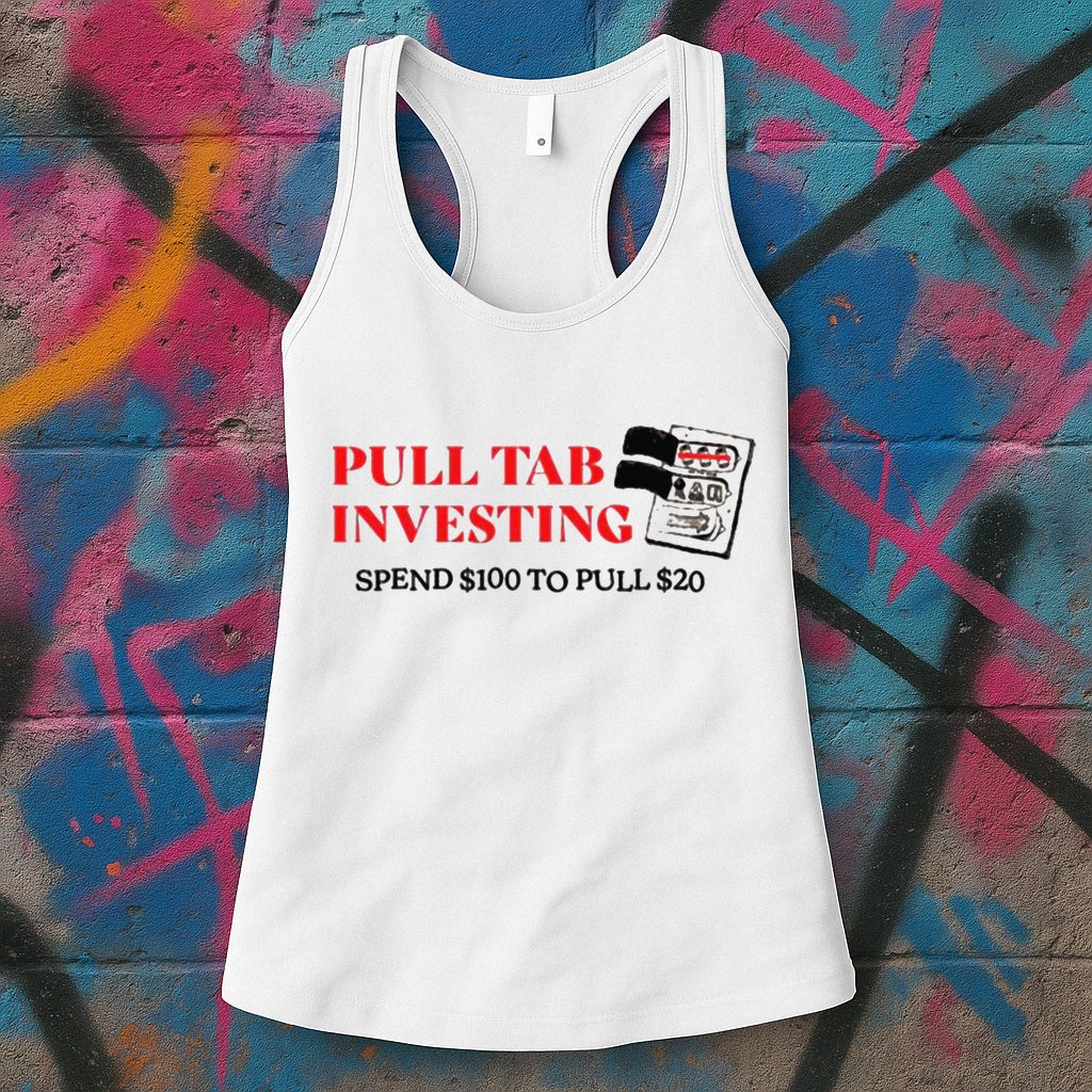 Pull tab investing spend $100 to pull $20 Womens Tank Top
