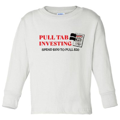 Pull tab investing spend $100 to pull $20 Toddler Long Sleeve Shirt