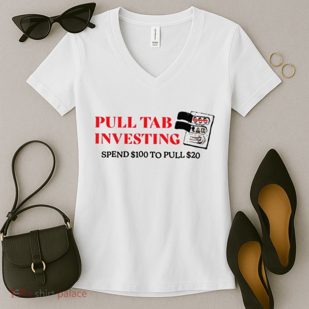 Pull tab investing spend $100 to pull $20 Women's V-Neck T-Shirt
