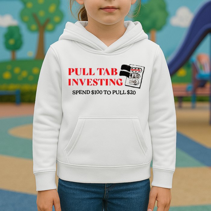 Pull tab investing spend $100 to pull $20 Kids Hoodie