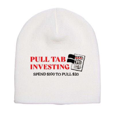 Pull tab investing spend $100 to pull $20 Short Acrylic Beanie