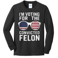 Pro Trump IM Voting For The Convicted Felon Trump 2024 Kids Long Sleeve Shirt