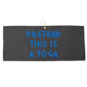 Pretend This Is A Toga Party Funny Greek Party Costume Large Microfiber Waffle Golf Towel