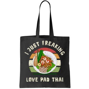 Pad Thai I Just Freaking Love Pad Thai Thailand Food Tote Bag