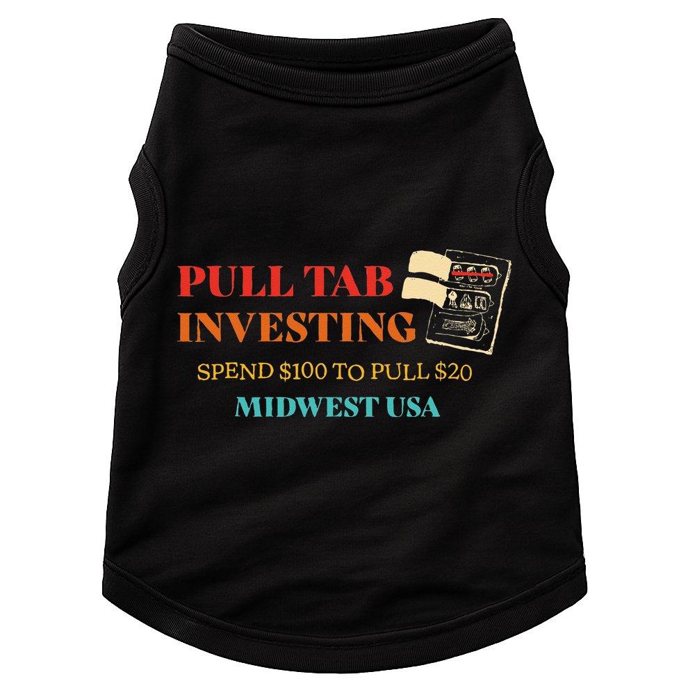 Pull Tab Investing Spend $100 To Pull $20 Midwest Usa Doggie Tank