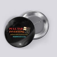 Pull Tab Investing Spend $100 To Pull $20 Midwest Usa Button