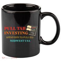 Pull Tab Investing Spend $100 To Pull $20 Midwest Usa 11oz C Handle Ceramic Mug
