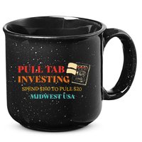Pull Tab Investing Spend $100 To Pull $20 Midwest Usa 15oz Campfire Ceramic Mug