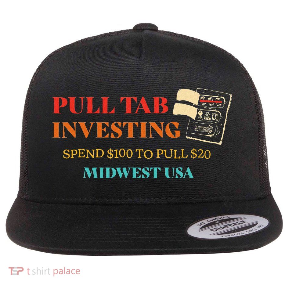 Pull Tab Investing Spend $100 To Pull $20 Midwest Usa Flatbill Hat