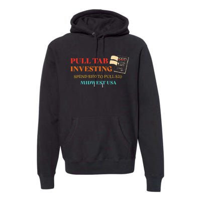 Pull Tab Investing Spend $100 To Pull $20 Midwest Usa Premium Hoodie