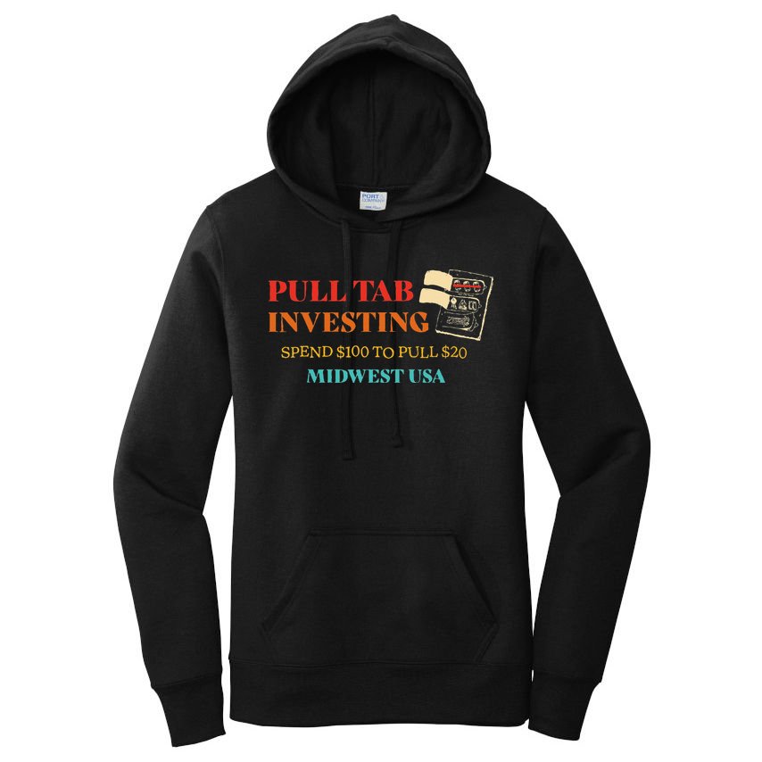 Pull Tab Investing Spend $100 To Pull $20 Midwest Usa Women's Pullover Hoodie