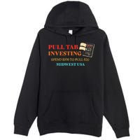 Pull Tab Investing Spend $100 To Pull $20 Midwest Usa Premium Pullover Hoodie