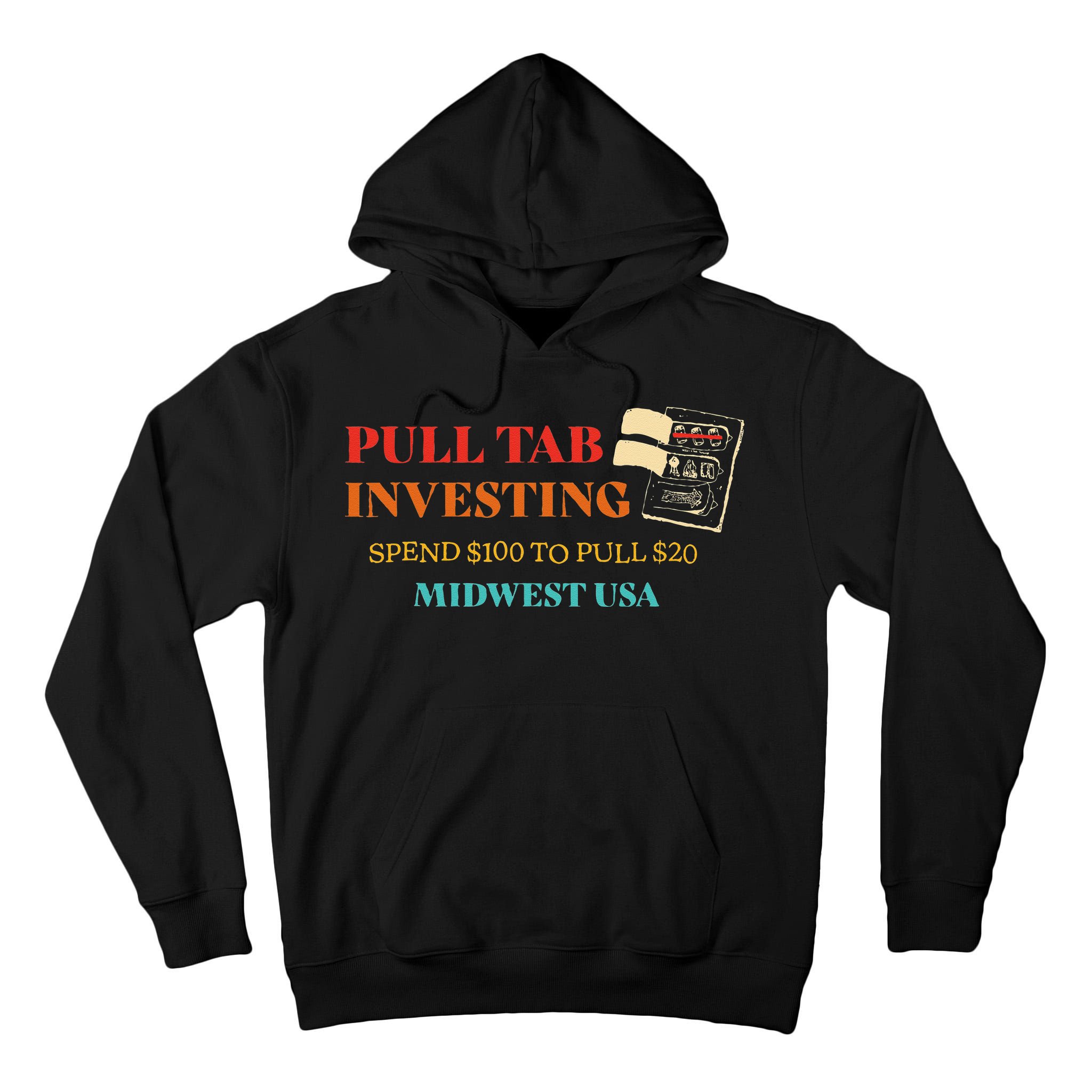 Pull Tab Investing Spend $100 To Pull $20 Midwest Usa Tall Hoodie