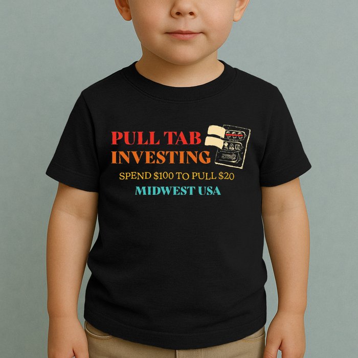 Pull Tab Investing Spend $100 To Pull $20 Midwest Usa Toddler T-Shirt