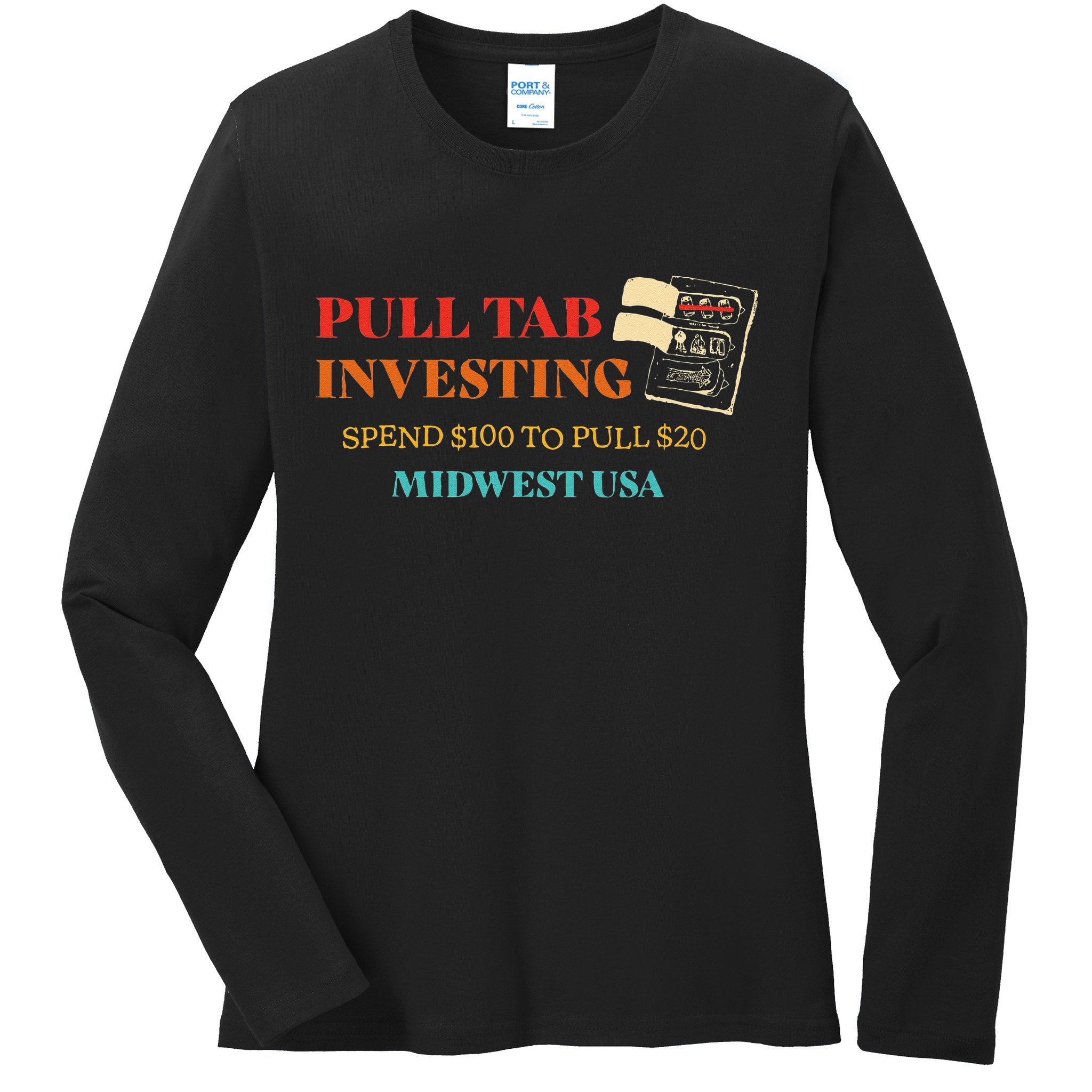 Pull Tab Investing Spend $100 To Pull $20 Midwest Usa Ladies Long Sleeve Shirt