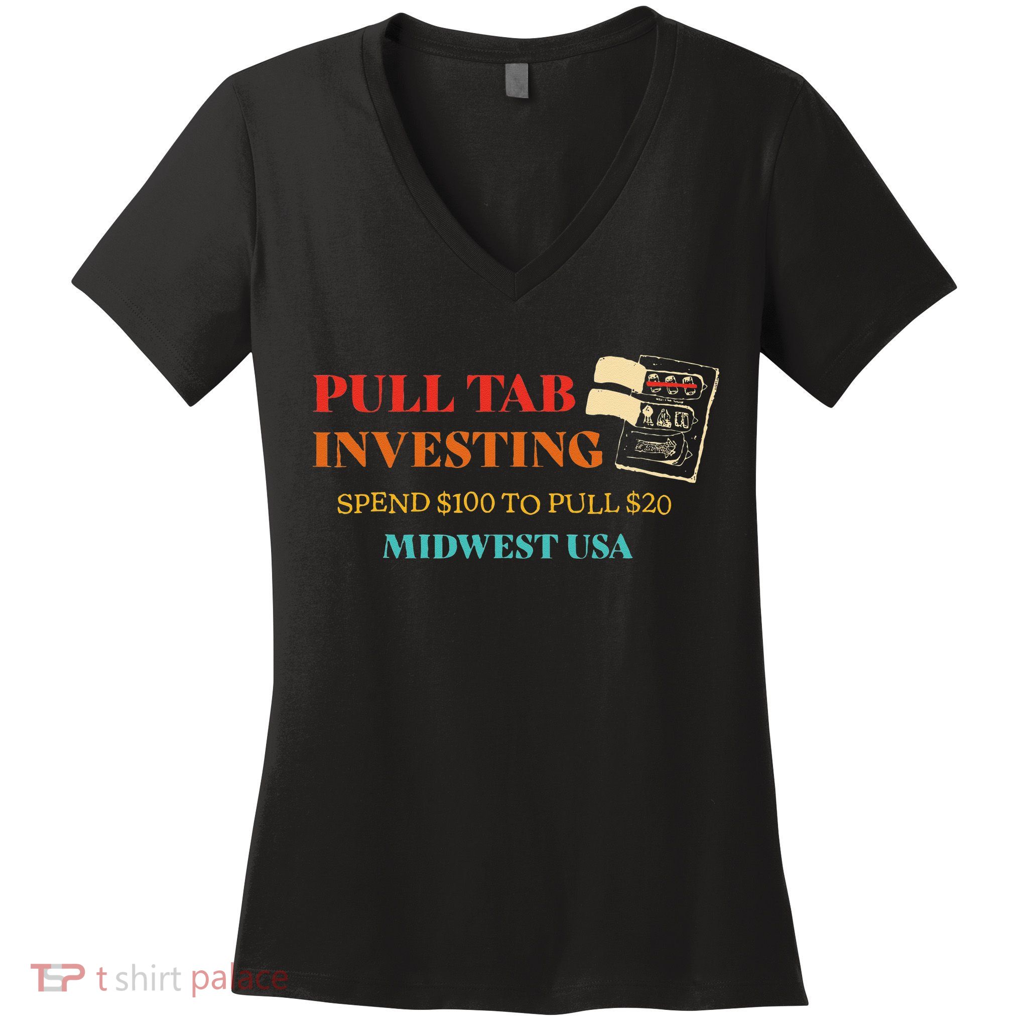 Pull Tab Investing Spend $100 To Pull $20 Midwest Usa Women's V-Neck T-Shirt